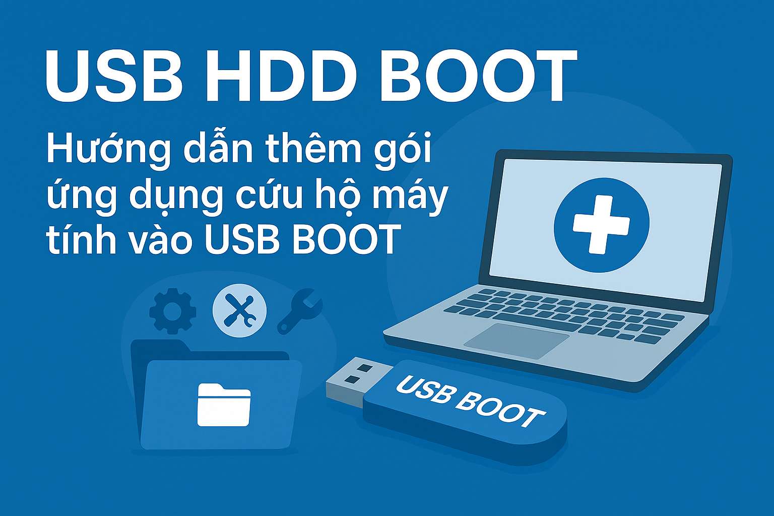 Hướng dẫn thêm gói ứng dụng cứu hộ máy tính vào USB BOOT